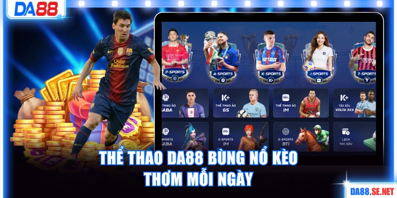 Thể thao DA88 bùng nổ kèo thơm thưởng hấp dẫn